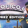 Tropico 6 - El Prez Edition   STEAM КЛЮЧ   РФ СНГ