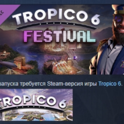 Tropico 6 - Festival АВТОДОСТАВКА DLC STEAM РОССИЯ