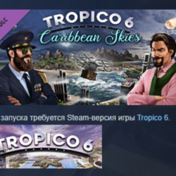 Tropico 6 - Caribbean Skies DLC STEAM РОССИЯ