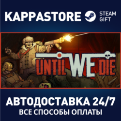 Until We Die | Steam Gift Россия