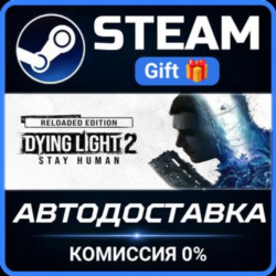 Dying Light 2: Reloaded Edition РОССИЯ RU Steam Gift СТИМ ГИФТ ПК АВТОДОСТАВКА
