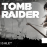 Tomb Raider - The Final Hours Digital Book (Steam Gift)