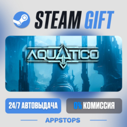 💣 Aquatico Steam Gift · АВТОДОСТАВКА · РОССИЯ   СНГ