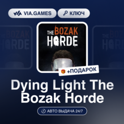Dying Light The Bozak Horde (Steam Ключ) СНГ-МИР (БЕЗ РФ-РБ)   ПОДАРОК