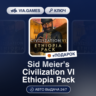 Sid Meier s Civilization VI Ethiopia Pack DLC (Steam Ключ) МИР (Не все страны)   ПОДА