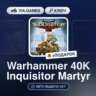Warhammer 40K Inquisitor Martyr (Steam Ключ) РФ-СНГ-МИР   ПОДАРОК