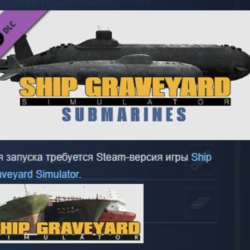 Ship Graveyard Simulator - Submarines DLC STEAM РОССИЯ