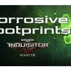 Warhammer 40,000: Inquisitor - Martyr - Corrosive Footp