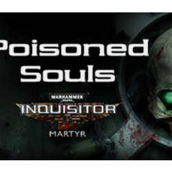 Warhammer 40,000: Inquisitor - Martyr - Poisoned Souls