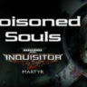 Warhammer 40,000: Inquisitor - Martyr - Poisoned Souls
