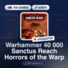 Warhammer 40 000 Sanctus Reach Horrors of the Warp (Steam Ключ) РФ-СНГ-МИР   ПОДАРОК
