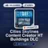 Cities Skylines Content Creator HT Buildings DLC (Steam Ключ) РФ-СНГ-МИР   ПОДАРОК
