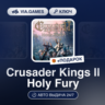Crusader Kings II Holy Fury (Steam Ключ) РФ-СНГ-МИР   ПОДАРОК