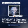 PAYDAY 2 Orc and Crossbreed Masks DLC (Steam Ключ) РФ-СНГ-МИР   ПОДАРОК