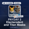 PAYDAY 2 Electarodent and Titan Masks (Steam Ключ) РФ-СНГ-МИР   ПОДАРОК