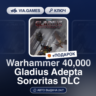 Warhammer 40,000 Gladius Adepta Sororitas DLC (Steam Ключ) РФ-СНГ-МИР   ПОДАРОК