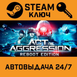 🔑Act of Aggression Reboot Edition. STEAM-ключ Россия (