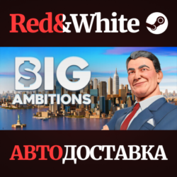Big Ambitions * STEAM РОССИЯ🔥АВТОДОСТАВКА