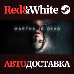 Martha Is Dead * STEAM РОССИЯ🔥АВТОДОСТАВКА