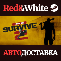 How to Survive 2 * STEAM РОССИЯ🔥АВТОДОСТАВКА