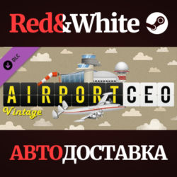 Airport CEO - Vintage DLC * STEAM РОССИЯ🔥АВТОДОСТАВКА
