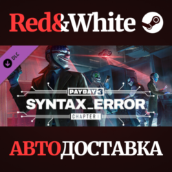 PAYDAY 3: Chapter 1 - Syntax Error DLC * STEAM RU