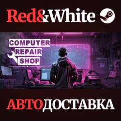 Computer Repair Shop * STEAM РОССИЯ🔥АВТОДОСТАВКА