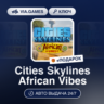 Cities Skylines African Vibes DLC (Steam Ключ) РФ-СНГ-МИР   ПОДАРОК