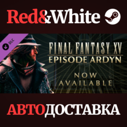 FINAL FANTASY XV EPISODE ARDYN DLC * STEAM RU