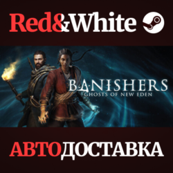 Banishers: Ghosts of New Eden * STEAM🔥АВТОДОСТАВКА