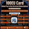 100EU Card Global  Pay in Any Services/Subscriptions