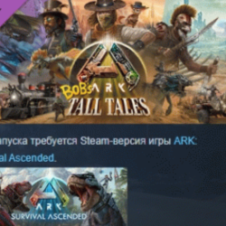 ARK: Bob&acute;s Tall Tales  DLC STEAM GIFT РОССИЯ