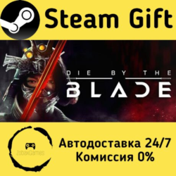 🚀 Die by the Blade 🤖 Steam Gift Россия ⚡ мгновенно
