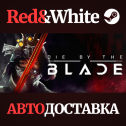 Die by the Blade * STEAM RU*KZ*UA*СНГ🔥АВТОДОСТАВКА