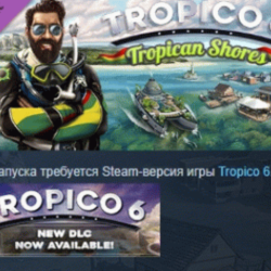 Tropico 6 - Tropican Shores DLC STEAM GIFT РОССИЯ