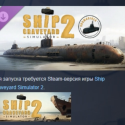 Ship Graveyard Simulator 2 - Submarines DLC STEAM РФ