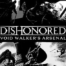 Dishonored - Void Walker Arsenal STEAM GIFT ВСЕ СТРАНЫ