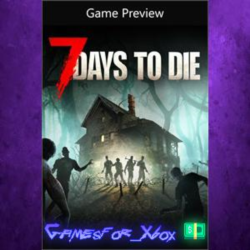 7 Days to Die - Console Edition Game Preview XBOX