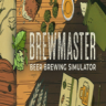 Brewmaster: Beer Brewing Simulator (Steam ключ / Мир)