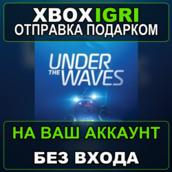 Under The Waves Xbox — на ваш аккаунт, без входа, быстро