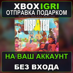 Dispatch  Digital Deluxe Edition Xbox — на ваш аккаунт, без входа, быстро