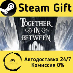 🚀 Together in Between 🤖 Steam Gift Россия ⚡ мгновенно