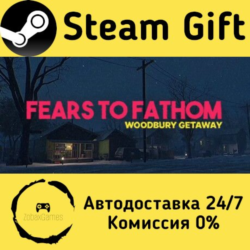 🚀 Fears to Fathom - Woodbury Getaway 🤖 Steam Gift Россия ⚡ мгновенно