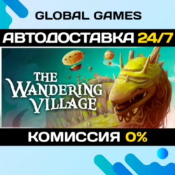 The Wandering Village STEAM GIFT 🚀АВТОДОСТАВКА💳0%