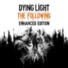 Dying Light The Following Enhanced / Definitive Edition (STEAM Ключ)