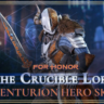 The Crucible Lord – Centurion Hero Skin – FOR HONOR dlc