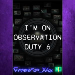 ☀️I’m on Observation Duty 6 XBOX