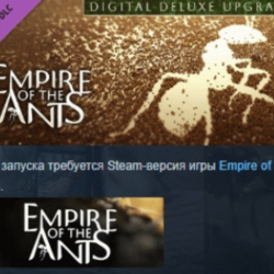 Empire of the Ants - Digital Deluxe Upgrade DLC АВТОДОСТАВКА STEAM РОССИЯ ЛИЦЕНЗИЯ