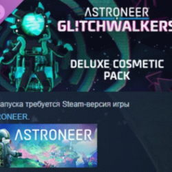 ASTRONEER Glitchwalkers - Deluxe Cosmetic Pack АВТОДОСТАВКА STEAM GLOBAL МГНОВЕННО ЛИ