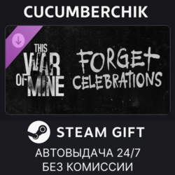 This War of Mine: Forget Celebrations Charity DLC✅STEAM GIFT AUTO✅RU МИР